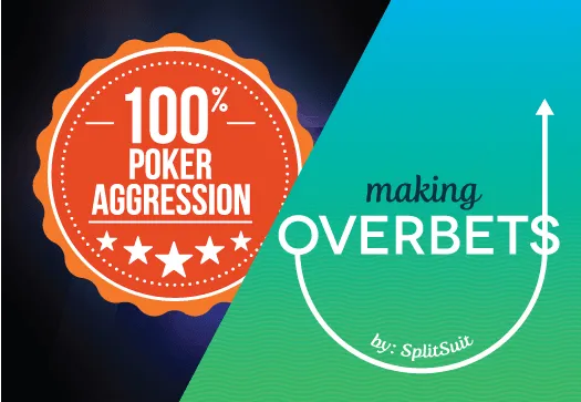 Aggressive Poker & Over-Betting Combo