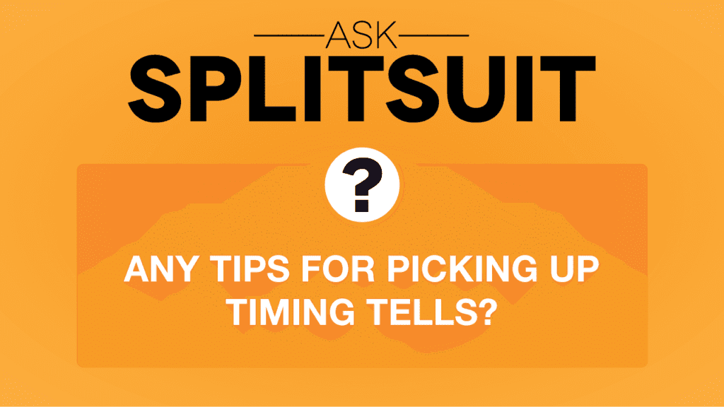 Tips for Determining Timing Tells