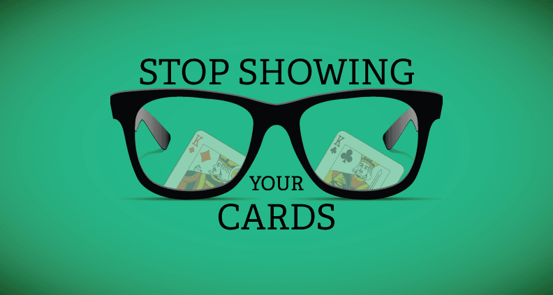 Stop-Showing-Your-Cards