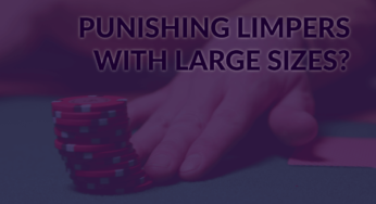 Punishing Limpers With Large Preflop Raises