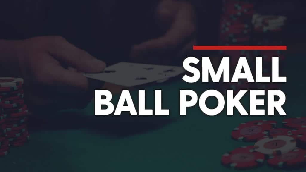 Small Ball Poker Strategy