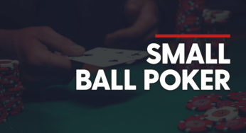 Small Ball Poker: The Pros & Cons