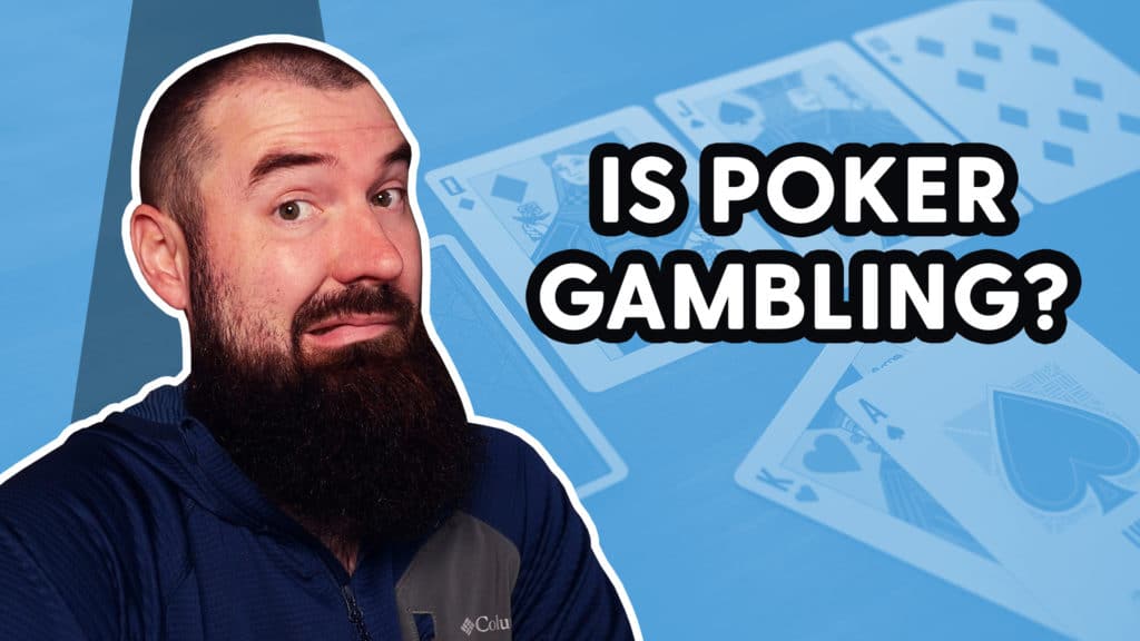 Poker Is Gambling