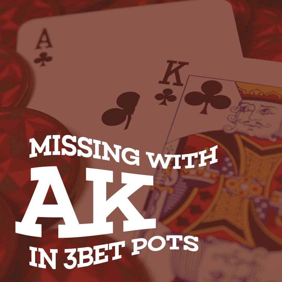 Missing With AK In 3Bet Pots