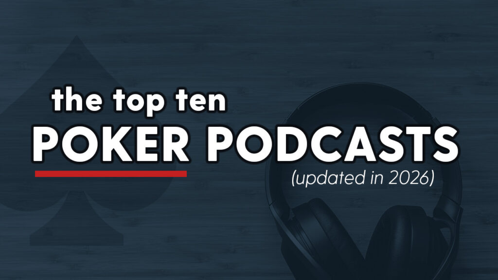 Top 10 Poker Podcasts (Updated 2026)